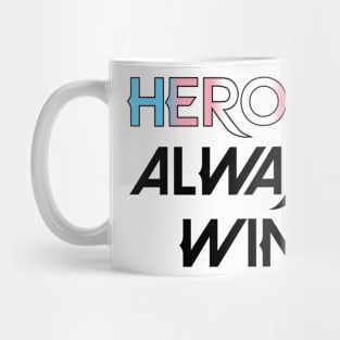 Heroes Always Win - Trans (black) Mug